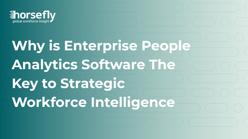 Why is Enterprise People Analytics Software The Key to Strategic Workforce Intelligence