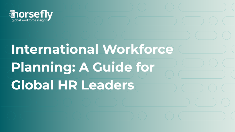 International Workforce Planning: A Guide for Global HR Leaders