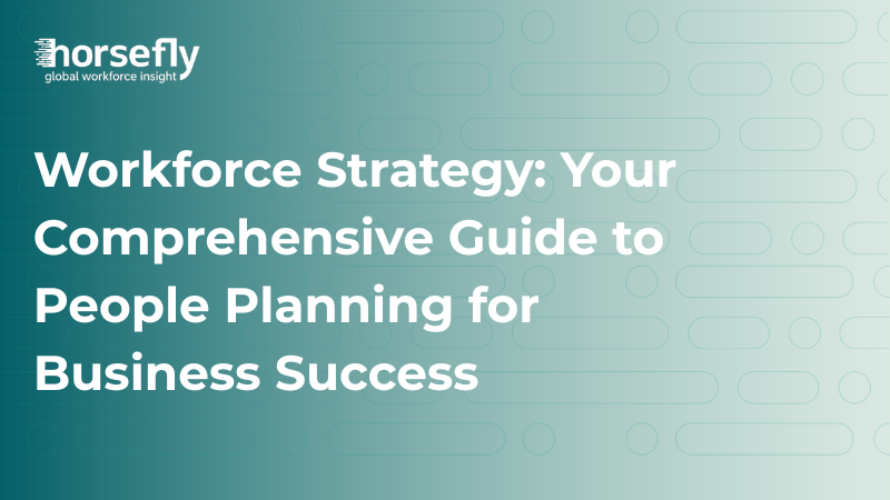 Workforce Strategy Guide | People Planning & Success | Horsefly Analytics