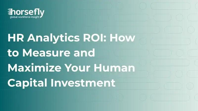HR Analytics ROI: How to Measure and Maximize Your Human Capital Investment